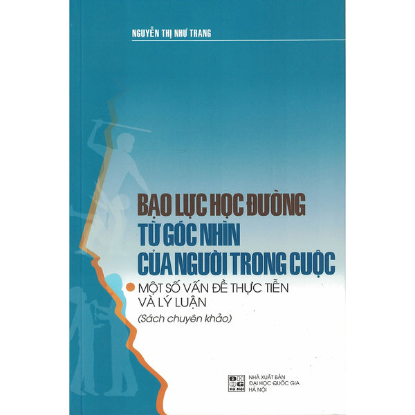 Bạo Lực Học Đường Từ Góc Nhìn Của Người Trong Cuộc - Một Số Vấn Đề Thực Tiễn Và Lý Luận