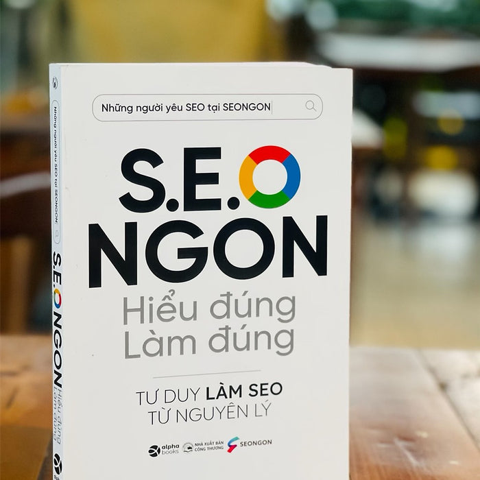 S.E.O Ngon - Hiểu Đúng Làm Đúng - Tư Duy Làm Seo Từ Nguyên Lý - Alphabooks -Nhà Xuất Bản Công Thương S.E.O Ngon - Hiểu Đúng Làm Đúng - Tư Duy Làm Seo Từ Nguyên Lý - Alphabooks -Nhà Xuất Bản Công Thương