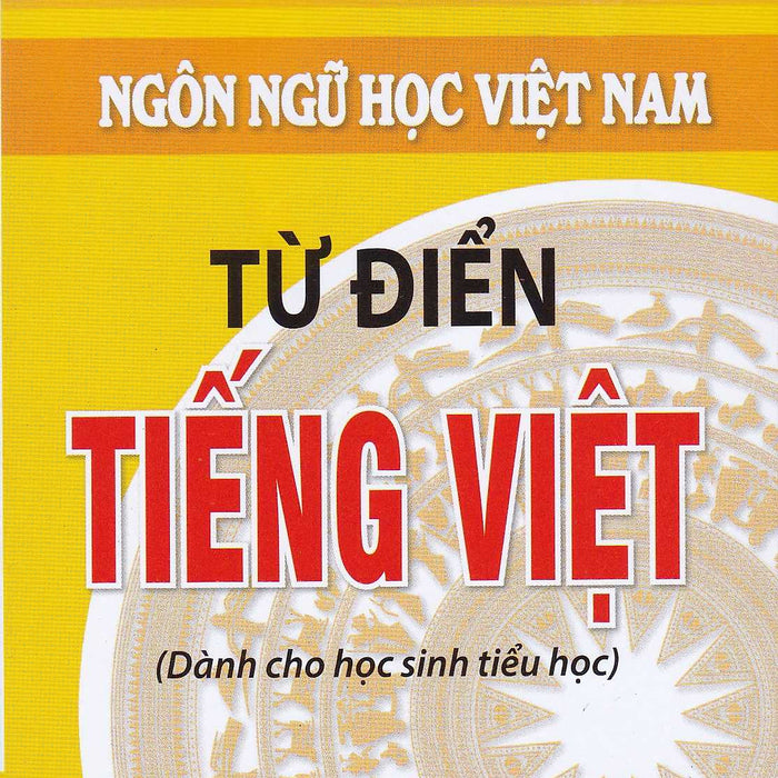 Từ Điển Tiếng Việt - Dành Cho Học Sinh Tiểu Học ( Cao Minh ) Từ Điển Tiếng Việt - Dành Cho Học Sinh Tiểu Học ( Cao Minh )