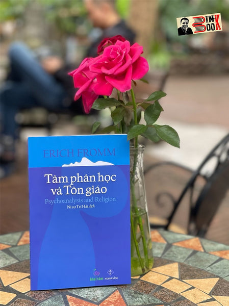 Tâm Phân Học Và Tôn Giáo - Erich Fromm - Thích Nữ Trí Hải Dịch - Khai Tâm – Nxb Đà Nẵng