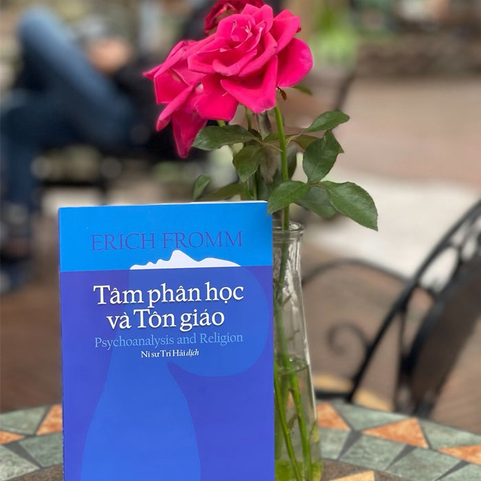 Tâm Phân Học Và Tôn Giáo - Erich Fromm - Thích Nữ Trí Hải Dịch - Khai Tâm – Nxb Đà Nẵng Tâm Phân Học Và Tôn Giáo - Erich Fromm - Thích Nữ Trí Hải Dịch - Khai Tâm – Nxb Đà Nẵng