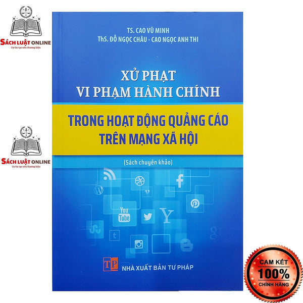 Sách - Xử Phạt Vi Phạm Hành Chính Trong Hoạt Động Quảng Cáo Trên Mạng Xã Hội (Nxb Tư Pháp)