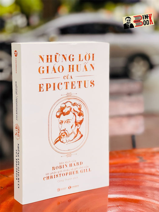 Những Lời Giáo Huấn Của Epictetus – Bản Dịch Của Robin Hard Và Ghi Chú Của Christopher Gill - Thaihabooks Những Lời Giáo Huấn Của Epictetus – Bản Dịch Của Robin Hard Và Ghi Chú Của Christopher Gill - Thaihabooks