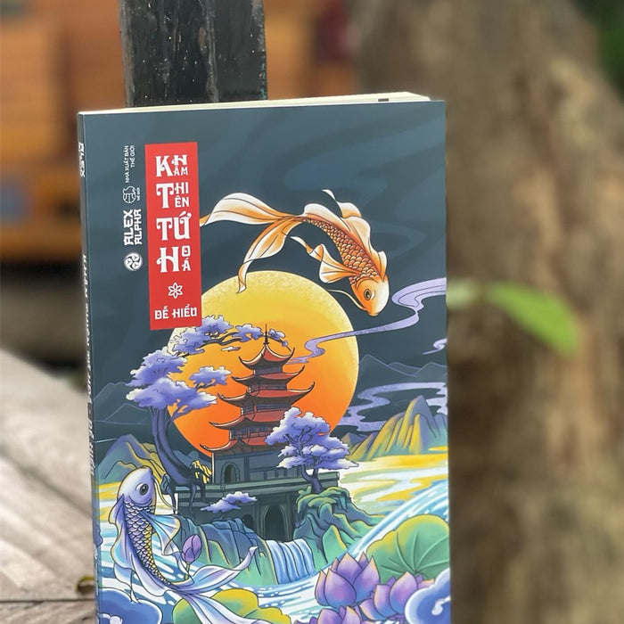 (Sách Hướng Dẫn Xem Tử Vi) Khâm Thiên Tứ Hóa – Dễ Hiểu – Alex Alpha – Nxb Thế Giới (Sách Hướng Dẫn Xem Tử Vi) Khâm Thiên Tứ Hóa – Dễ Hiểu – Alex Alpha – Nxb Thế Giới