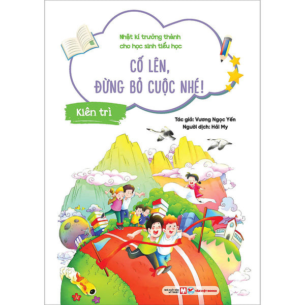 Kiên Trì  - Cố Lên, Đừng Bỏ Cuộc Nhé! - Nhật Kí Trưởng Thành Cho Học Sinh Tiểu Học
