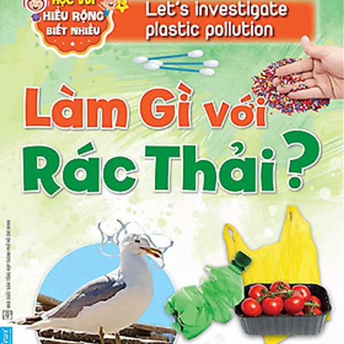Làm Gì Với Rác Thải? - Học Vui Hiểu Rộng Biết Nhiều _Fn Làm Gì Với Rác Thải? - Học Vui Hiểu Rộng Biết Nhiều _Fn