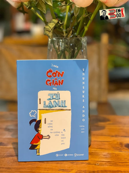 (In Màu Có Minh Họa) Ném Cơn Giận Vào Tủ Lạnh– Shunsuke Ando – Vương Linh Dịch -Thái Hà – Nxb Công Thương