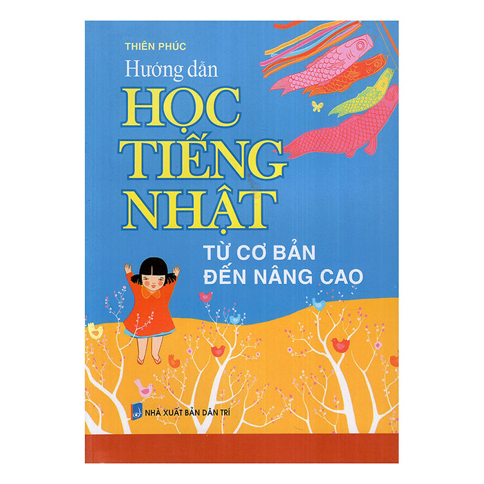 Hướng Dẫn Học Tiếng Nhật Từ Căn Bản Đến Nâng Cao Hướng Dẫn Học Tiếng Nhật Từ Căn Bản Đến Nâng Cao