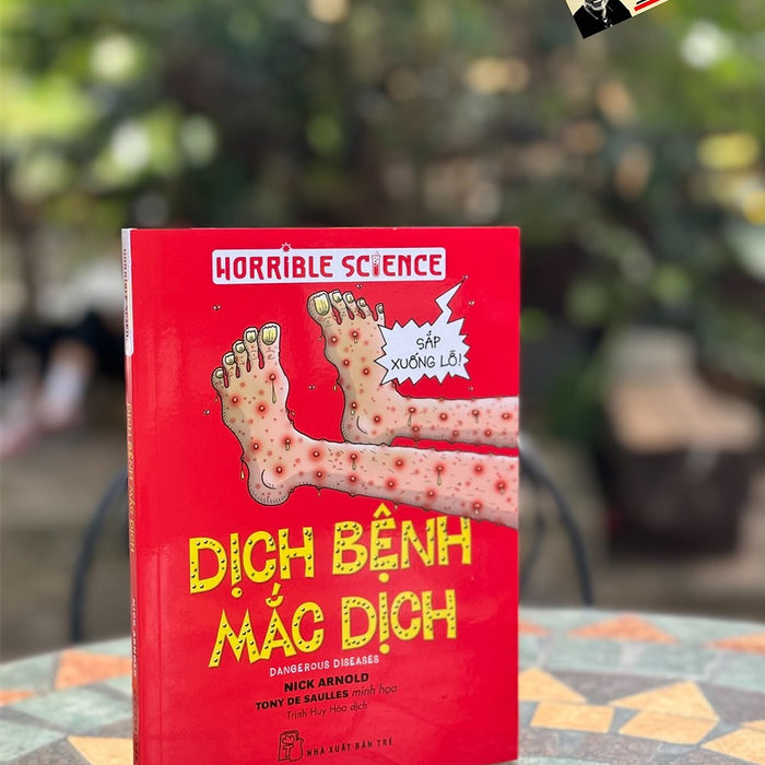 Horrible Science - Dịch Bệnh Mắc Dịch - Nick Arnold; Minh Họa: Tony De Saulles - Nxb Trẻ Horrible Science - Dịch Bệnh Mắc Dịch - Nick Arnold; Minh Họa: Tony De Saulles - Nxb Trẻ