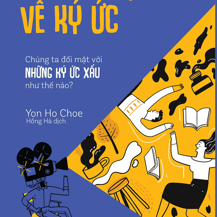 Tâm Lý Học Về Ký Ức: Chúng Ta Đối Mặt Với Những Ký Ức Xấu Như Thế Nào? Tâm Lý Học Về Ký Ức: Chúng Ta Đối Mặt Với Những Ký Ức Xấu Như Thế Nào?