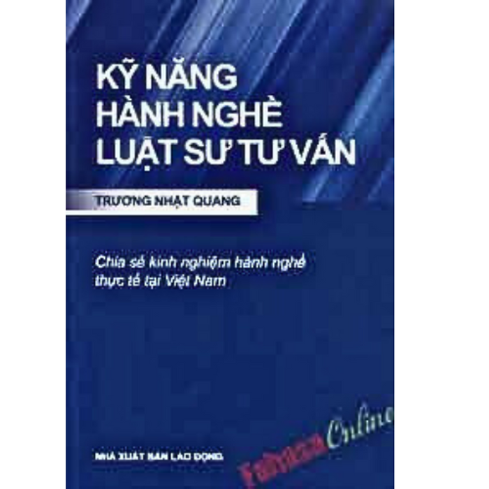 Kỹ Năng Hành Nghề Luật Sư Tư Vấn (Ấn Bản 2022) Kỹ Năng Hành Nghề Luật Sư Tư Vấn (Ấn Bản 2022)