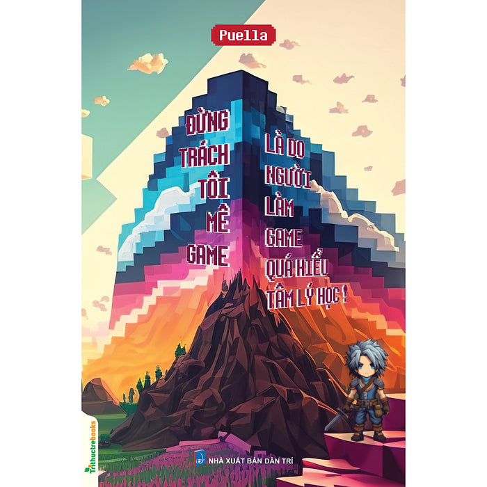 Đừng Trách Tôi Mê Game, Là Do Người Làm Game Quá Hiểu Tâm Lý Học! Đừng Trách Tôi Mê Game, Là Do Người Làm Game Quá Hiểu Tâm Lý Học!