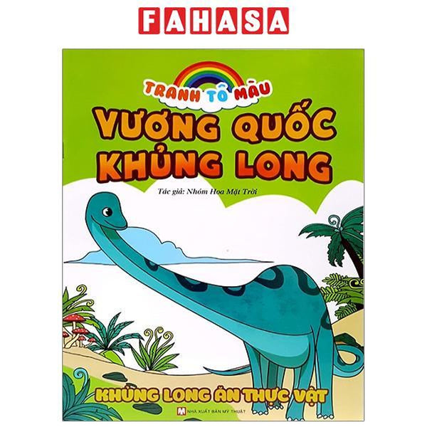 Tranh Tô Màu Vương Quốc Khủng Long - Khủng Long Ăn Thực Vật (Tái Bản 2023)
