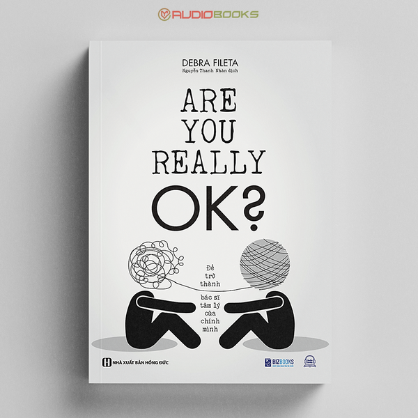 Để Trở Thành Bác Sĩ Tâm Lý Của Chính Mình - Are You Really Ok