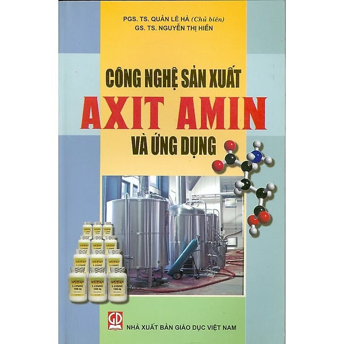 Sách - Công Nghệ Sản Xuất Axit Amin Và Ứng Dụng Sách - Công Nghệ Sản Xuất Axit Amin Và Ứng Dụng