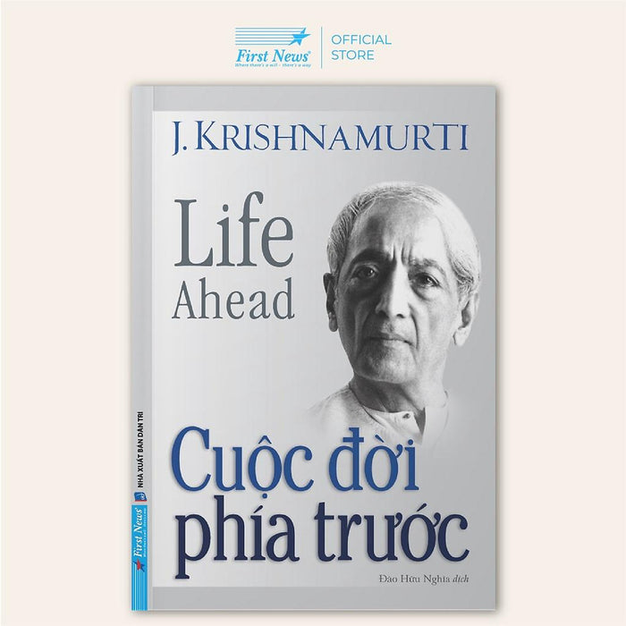 Sách - J. Krishnamurti - Cuộc Đời Phía Trước - First News Sách - J. Krishnamurti - Cuộc Đời Phía Trước - First News