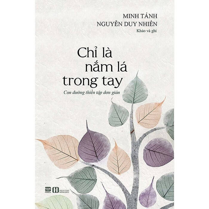 Chỉ Là Nắm Lá Trong Tay - Con Đường Thiền Tập Đơn Giản Chỉ Là Nắm Lá Trong Tay - Con Đường Thiền Tập Đơn Giản