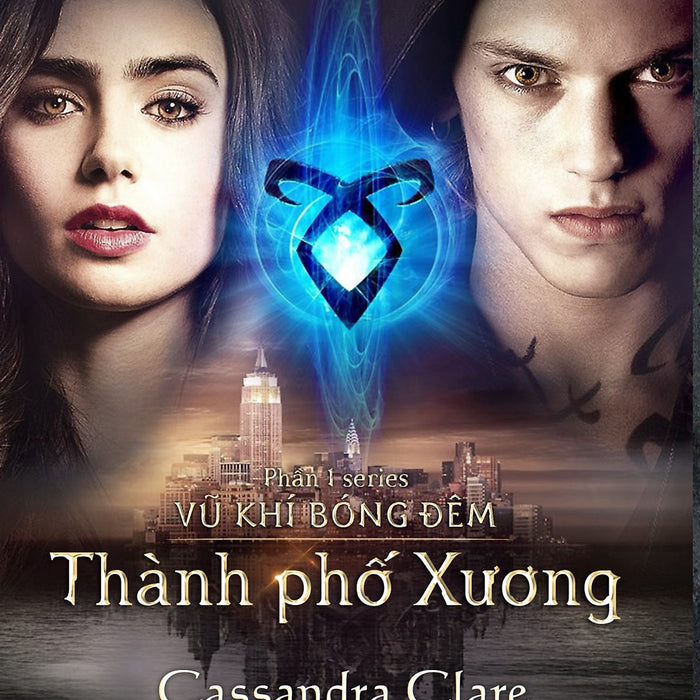 Thành Phố Xương (Phần 1 Series Vũ Khí Bóng Đêm) Thành Phố Xương (Phần 1 Series Vũ Khí Bóng Đêm)