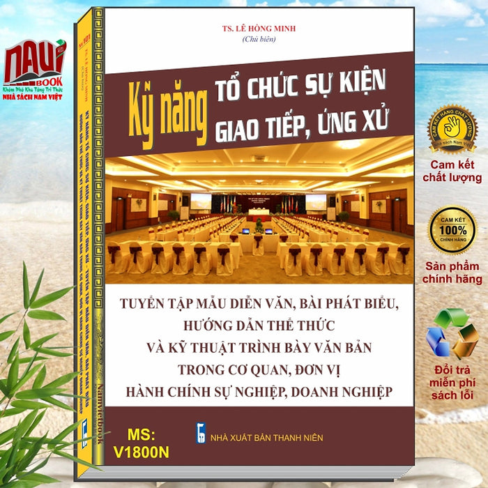 Sách Kỹ Năng Tổ Chức Sự Kiện Giao Tiếp Ứng Xử - Tuyển Tập Mẫu Diễn Văn Bài Phát Biểu - Hướng Dẫn Thể Thức Và Kỹ Thuật Trình Bày Văn Bản Trong Cơ Quan, Đơn Vị Hcsn, Doanh Nghiệp (Ts. Lê Hồng Minh) - V1800N Sách Kỹ Năng Tổ Chức Sự Kiện Giao Tiếp Ứng Xử - Tuyển Tập Mẫu Diễn Văn Bài Phát Biểu - Hướng Dẫn Thể Thức Và Kỹ Thuật Trình Bày Văn Bản Trong Cơ Quan, Đơn Vị Hcsn, Doanh Nghiệp (Ts. Lê Hồng Minh) - V1800N