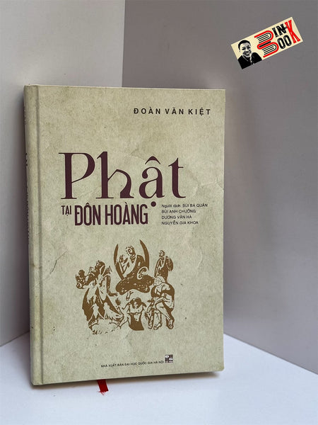 (Tranh In Màu) Phật Tại Đôn Hoàng – Đoàn Văn Kiệt – Bùi Bá Quân Dịch – Nxb Đhqg