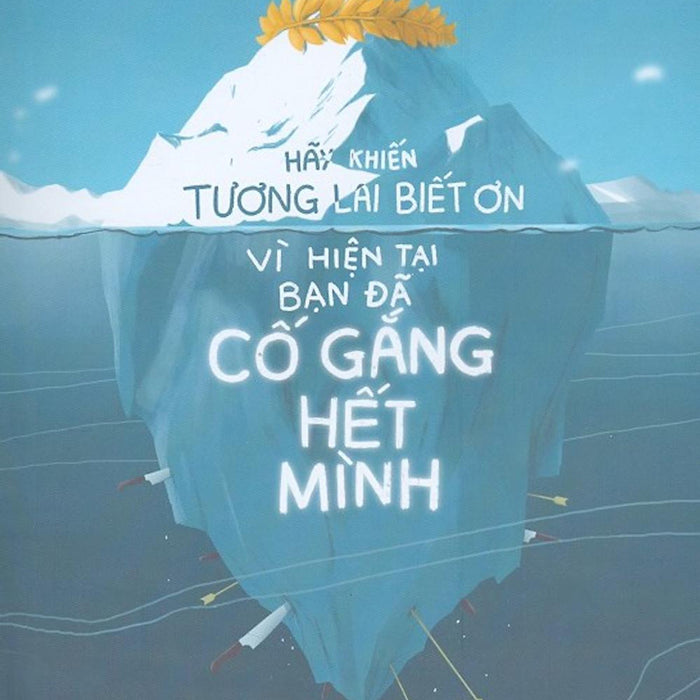 Hãy Khiến Tương Lai Biết Ơn Vì Hiện Tại Bạn Đã Cố Gắng Hết Mình (Tặng Kèm: 01 Bookmark) Hãy Khiến Tương Lai Biết Ơn Vì Hiện Tại Bạn Đã Cố Gắng Hết Mình (Tặng Kèm: 01 Bookmark)