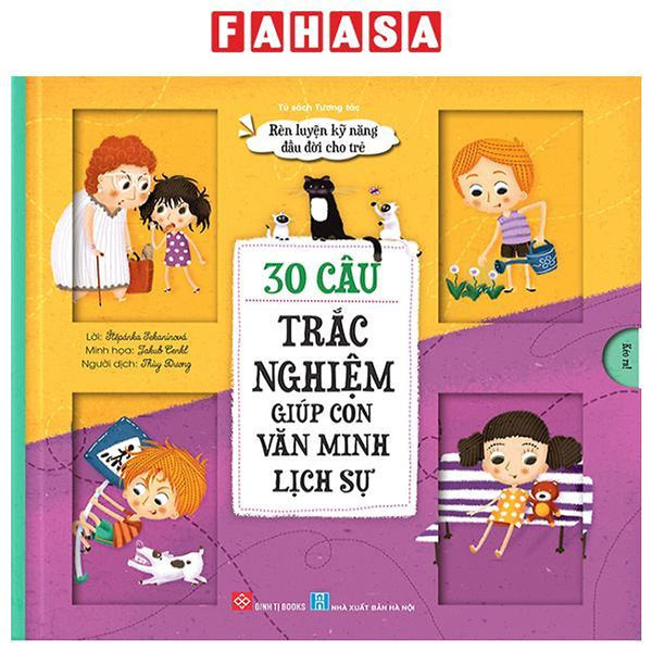 Rèn Luyện Kỹ Năng Đầu Đời Cho Trẻ - 30 Câu Trắc Nghiệm Giúp Con Văn Minh Lịch Sự