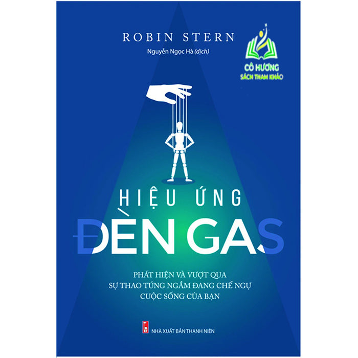 Sách- Hiệu Ứng Đèn Gas - Phát Hiện Và Vượt Qua Sự Thao Túng Ngầm Đang Chế Ngự Cuộc Sống Của Bạn Sách- Hiệu Ứng Đèn Gas - Phát Hiện Và Vượt Qua Sự Thao Túng Ngầm Đang Chế Ngự Cuộc Sống Của Bạn
