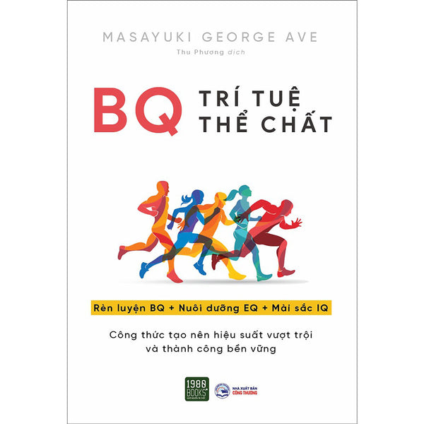 Bq - Trí Tuệ Thể Chất (Rèn Luyện Bq + Nuôi Dưỡng Eq + Mài Sắt Iq)