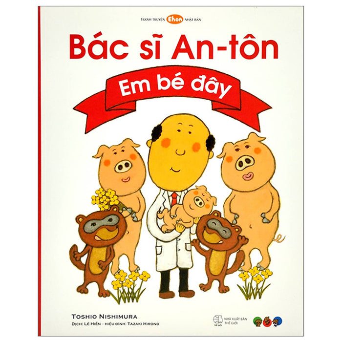 Tranh Truyện Ehon Nhật Bản - Bác Sĩ An-Tôn - Em Bé Đây Tranh Truyện Ehon Nhật Bản - Bác Sĩ An-Tôn - Em Bé Đây