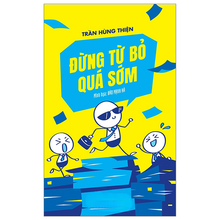 Đừng Từ Bỏ Quá Sớm - Trần Hùng Thiện Đừng Từ Bỏ Quá Sớm - Trần Hùng Thiện