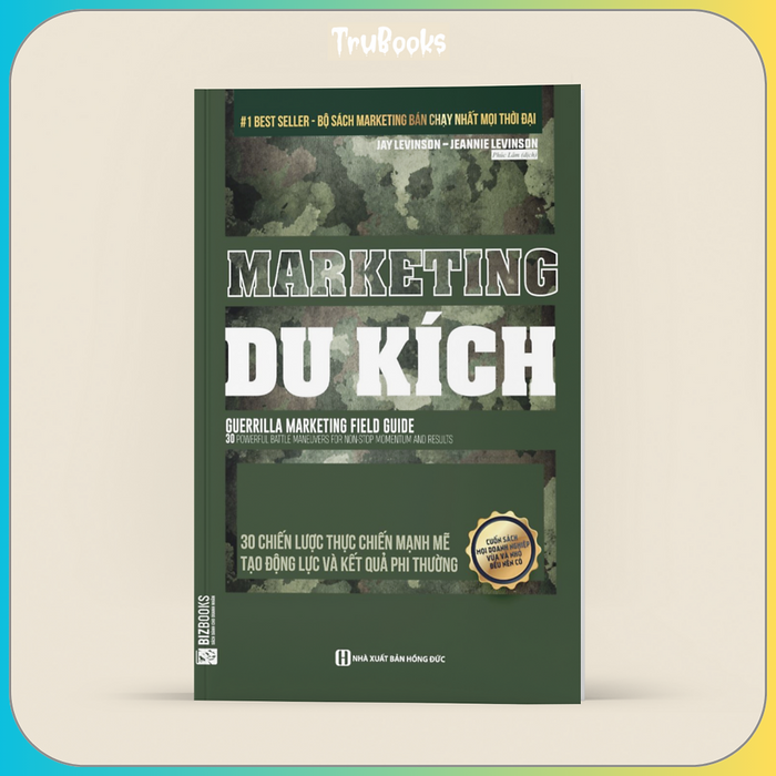 Marketing Du Kích - 30 Chiến Lược Thực Chiến Mạnh Mẽ Tạo Động Lực Và Kết Quả Phi Thường Marketing Du Kích - 30 Chiến Lược Thực Chiến Mạnh Mẽ Tạo Động Lực Và Kết Quả Phi Thường