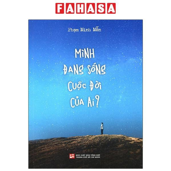 Mình Đang Sống Cuộc Đời Của Ai? (Tái Bản 2023) Mình Đang Sống Cuộc Đời Của Ai? (Tái Bản 2023)