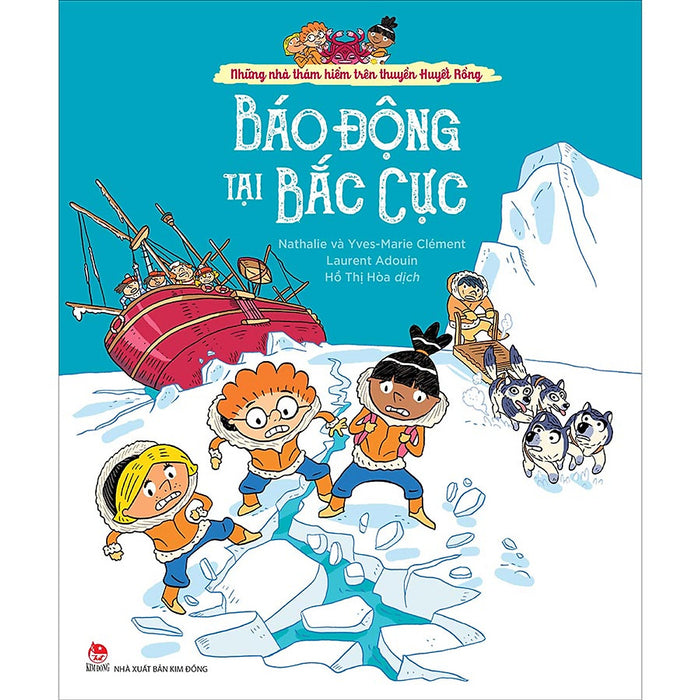Những Nhà Thám Hiểm Trên Thuyền Huyết Rồng - Báo Động Tại Bắc Cực Những Nhà Thám Hiểm Trên Thuyền Huyết Rồng - Báo Động Tại Bắc Cực