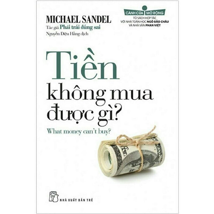 Tiền Không Mua Được Gì - Michael Sandel Tiền Không Mua Được Gì - Michael Sandel