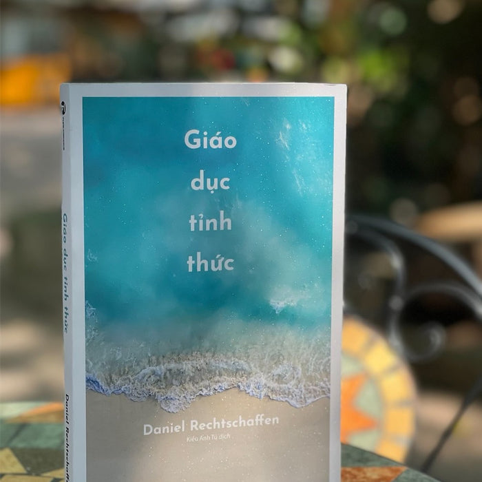 Giáo Dục Tỉnh Thức - Daniel Rechtschaffen – Kiều Anh Tú Dịch – Thái Hà Giáo Dục Tỉnh Thức - Daniel Rechtschaffen – Kiều Anh Tú Dịch – Thái Hà