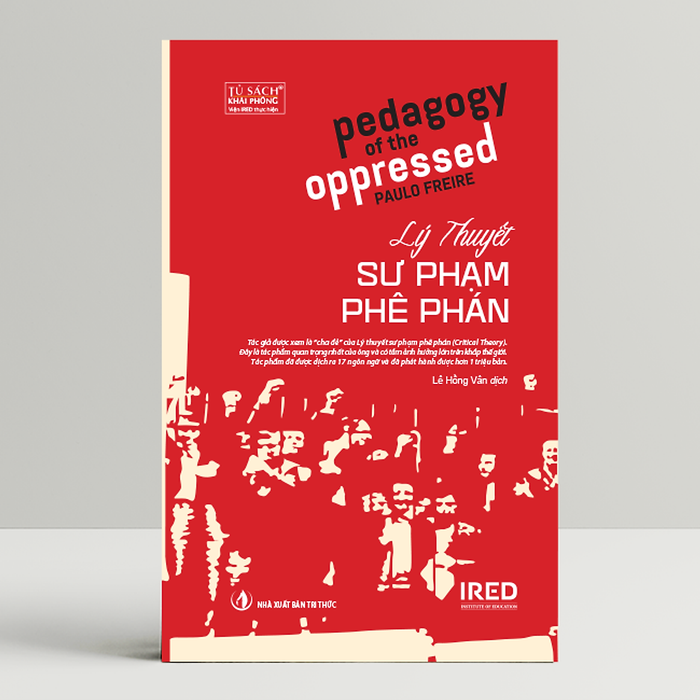 Sách Ired Books - Lý Thuyết Sư Phạm Phê Phán (Pedagogy Of The Oppressed) - Paulo Freire Sách Ired Books - Lý Thuyết Sư Phạm Phê Phán (Pedagogy Of The Oppressed) - Paulo Freire