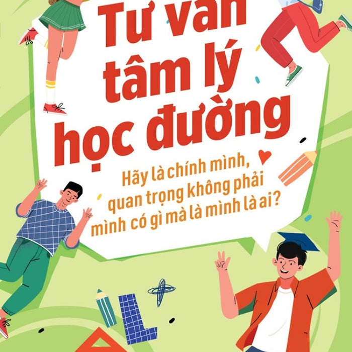 Tư Vấn Tâm Lý Học Đường - Hãy Là Chính Mình, Quan Trọng Không Phải Mình Có Gì Mà Là Mình Là Ai? 	_Tre Tư Vấn Tâm Lý Học Đường - Hãy Là Chính Mình, Quan Trọng Không Phải Mình Có Gì Mà Là Mình Là Ai? 	_Tre
