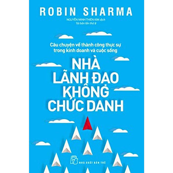 Nhà Lãnh Đạo Không Chức Danh (Tái Bản) Nhà Lãnh Đạo Không Chức Danh (Tái Bản)