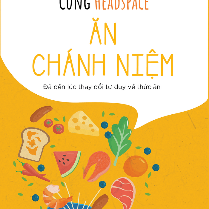 Cùng Headspace - Ăn Chánh Niệm Cùng Headspace - Ăn Chánh Niệm
