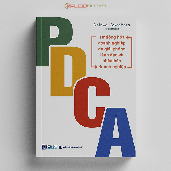 Pdca - Tự Động Hóa Doanh Nghiệp Để Giải Phóng Lãnh Đạo Và Nhân Bản Doanh Nghiệp