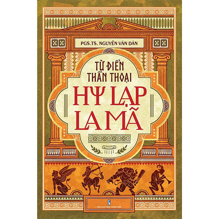 Từ Điển Thần Thoại Hy Lạp - La Mã Từ Điển Thần Thoại Hy Lạp - La Mã