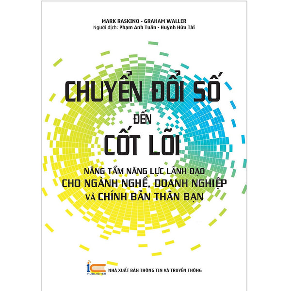 Chuyển Đổi Số Đến Cốt Lõi:  Nâng Tầm Năng Lực Lãnh Đạo Cho Ngành Nghề, Doanh Nghiệp Và Chính Bản Thân Bạn