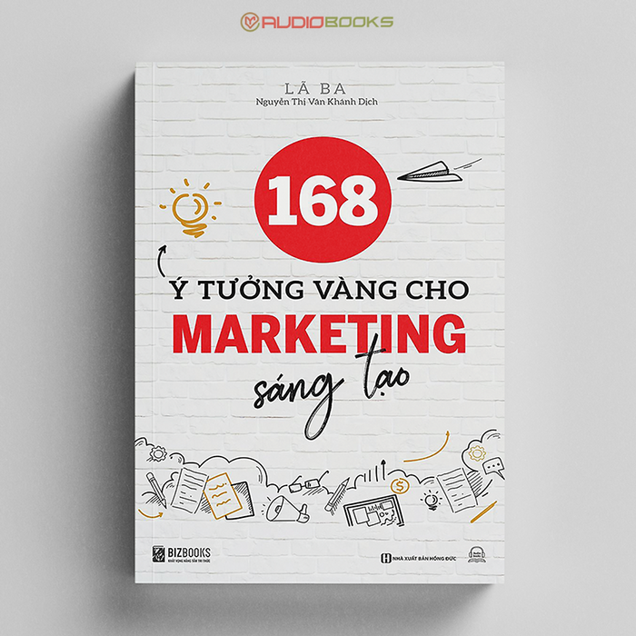 168 Ý Tưởng Vàng Cho Marketing Sáng Tạo 168 Ý Tưởng Vàng Cho Marketing Sáng Tạo