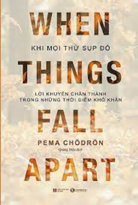 Khi Mọi Thứ Sụp Đổ - Lời Khuyên Chân Thành Trong Những Thời Điểm Khó Khăn (Bản Thường - Thái Hà) Khi Mọi Thứ Sụp Đổ - Lời Khuyên Chân Thành Trong Những Thời Điểm Khó Khăn (Bản Thường - Thái Hà)