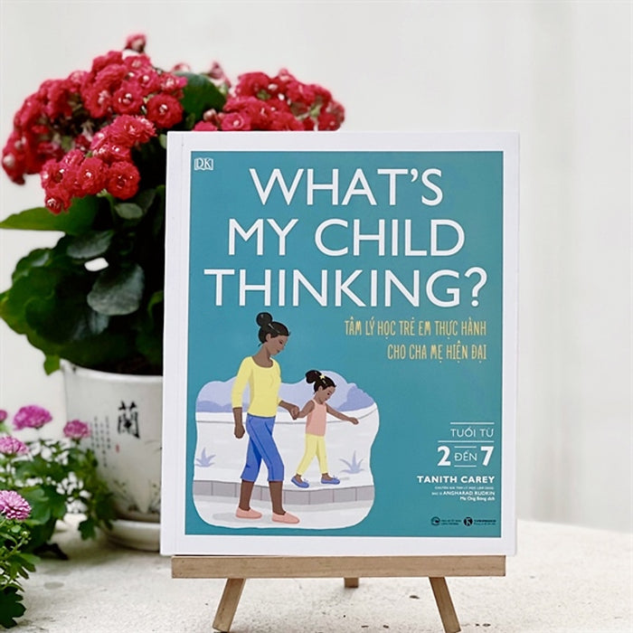 What’S My Child Thinking? Tâm Lý Học Trẻ Em Thực Hành Cho Cha Mẹ Hiện Đại (Từ 2 Đến 7 Tuổi) What’S My Child Thinking? Tâm Lý Học Trẻ Em Thực Hành Cho Cha Mẹ Hiện Đại (Từ 2 Đến 7 Tuổi)