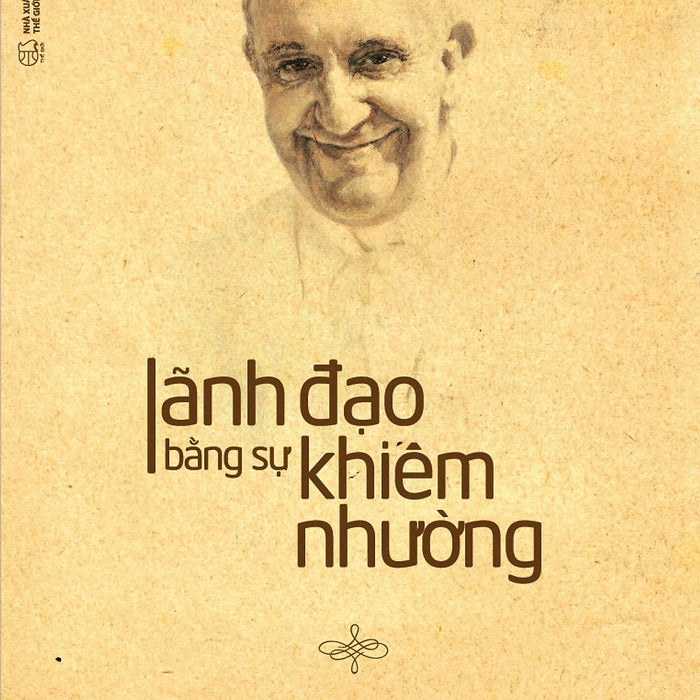 Lãnh Đạo Bằng Sự Khiêm Nhường Lãnh Đạo Bằng Sự Khiêm Nhường