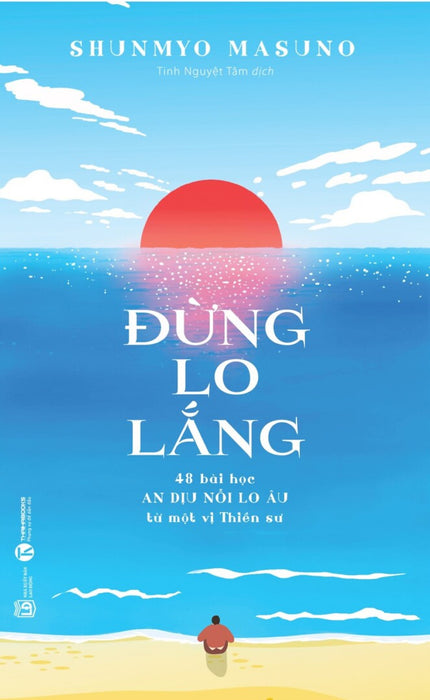 Đừng Lo Lắng: 48 Bài Học An Dịu Nỗi Lo Âu Từ Một Vị Thiền Sư Đừng Lo Lắng: 48 Bài Học An Dịu Nỗi Lo Âu Từ Một Vị Thiền Sư