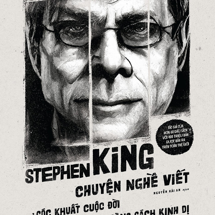 On Writing A Memoir Of The Craft - Chuyện Nghề Viết Và Góc Khuất Cuộc Đời Của Ông Hoàng Kinh Dị - Stephen King On Writing A Memoir Of The Craft - Chuyện Nghề Viết Và Góc Khuất Cuộc Đời Của Ông Hoàng Kinh Dị - Stephen King