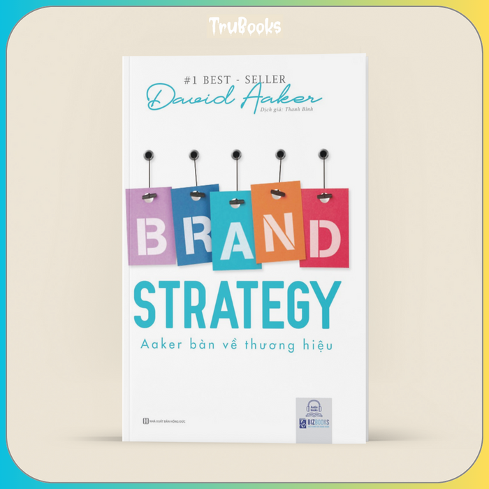 Brand Strategy - Aaker Bàn Về Thương Hiệu Brand Strategy - Aaker Bàn Về Thương Hiệu