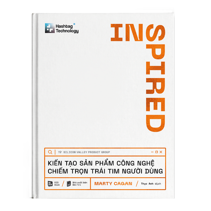 Inspired - Kiến Tạo Sản Phẩm Công Nghệ Chiếm Trọn Trái Tim Người Dùng Inspired - Kiến Tạo Sản Phẩm Công Nghệ Chiếm Trọn Trái Tim Người Dùng
